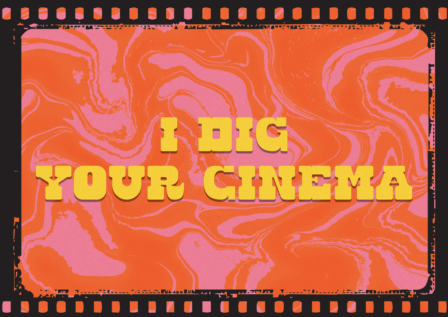 I DIG YOUR CINEMA