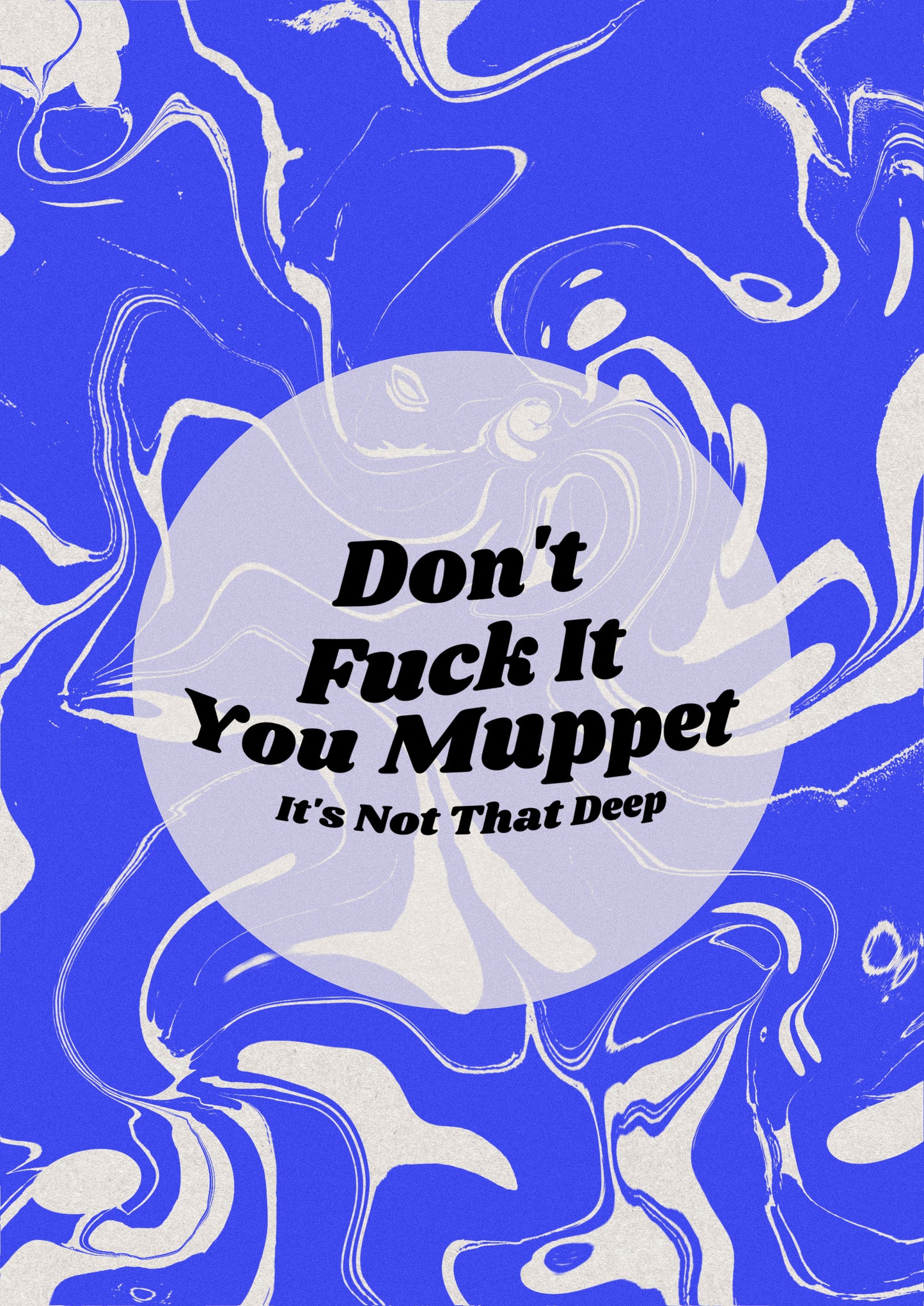 DON'T FUCK IT YOU MUPPET
