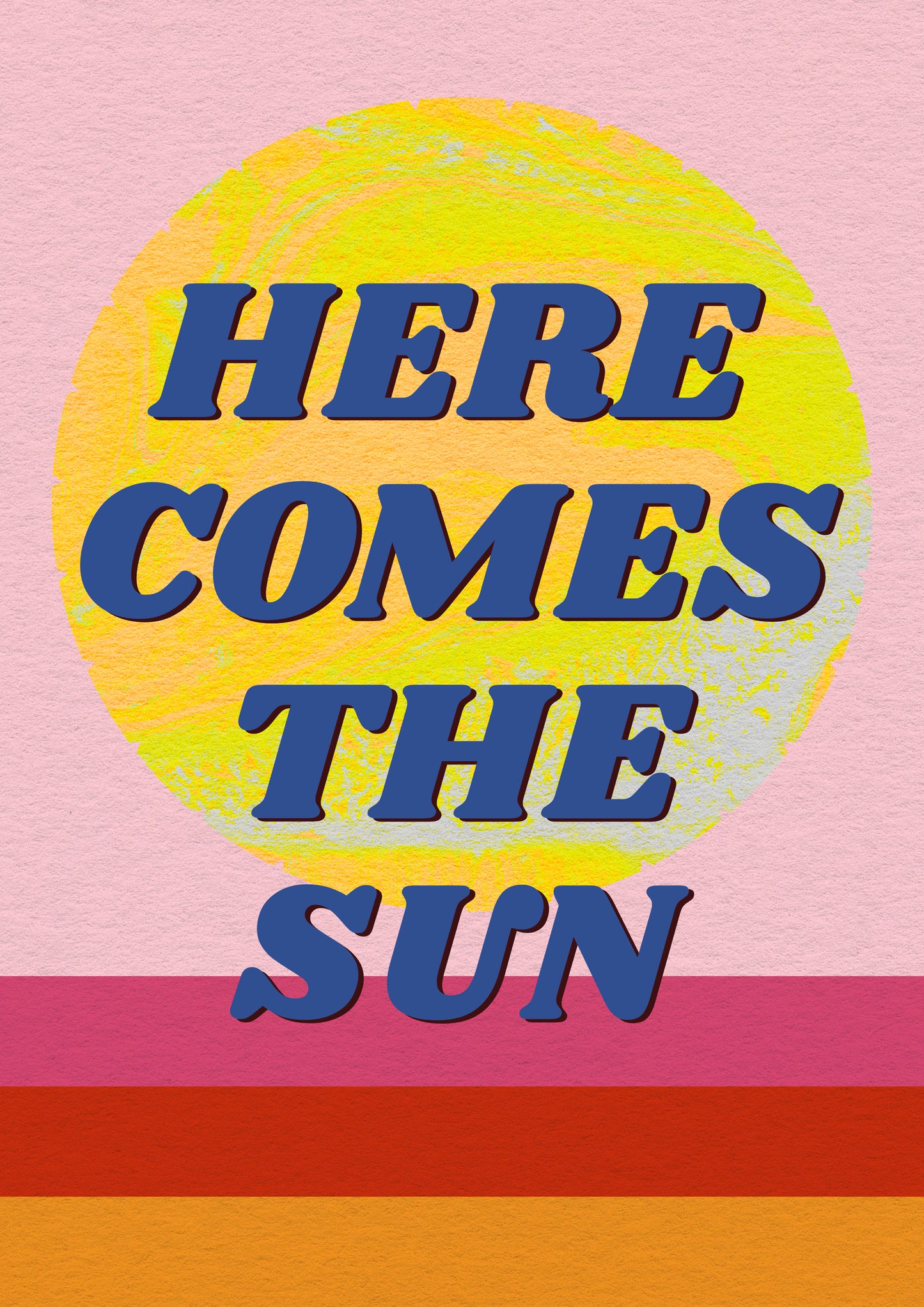 HERE COMES THE SUN