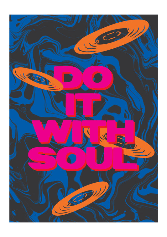 DO IT WITH SOUL