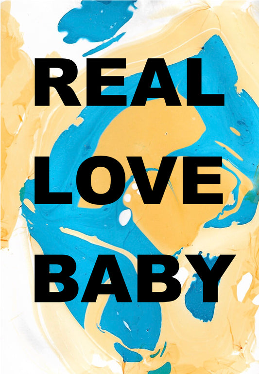 REAL LOVE BABY