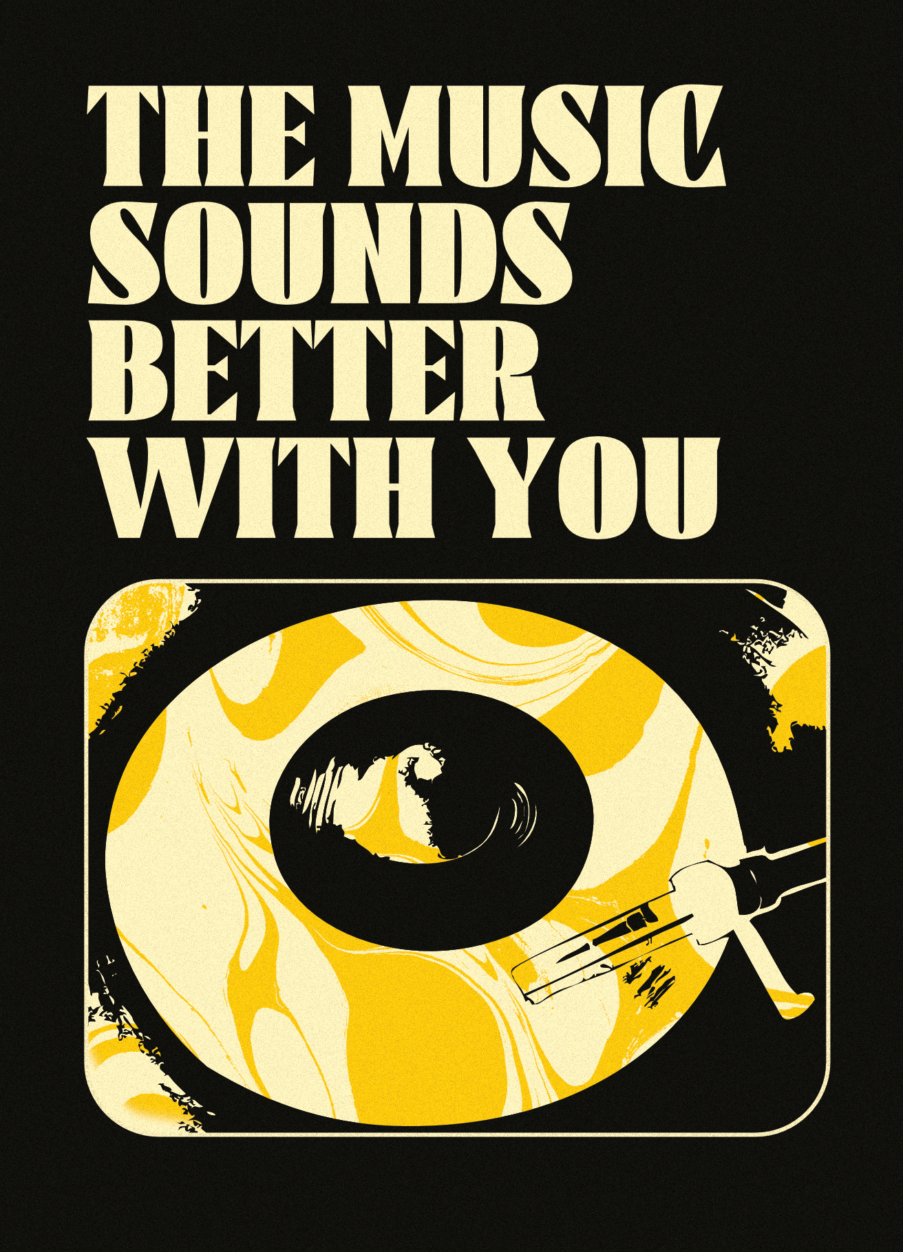 THE MUSIC SOUNDS BETTER WITH YOU