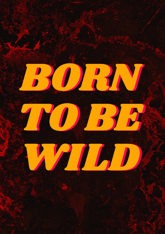 BORN TO BE WILD