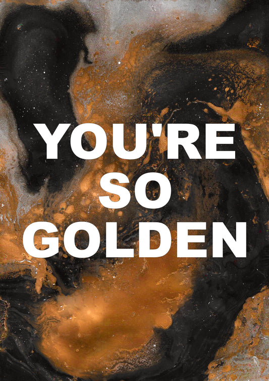YOU'RE SO GOLDEN