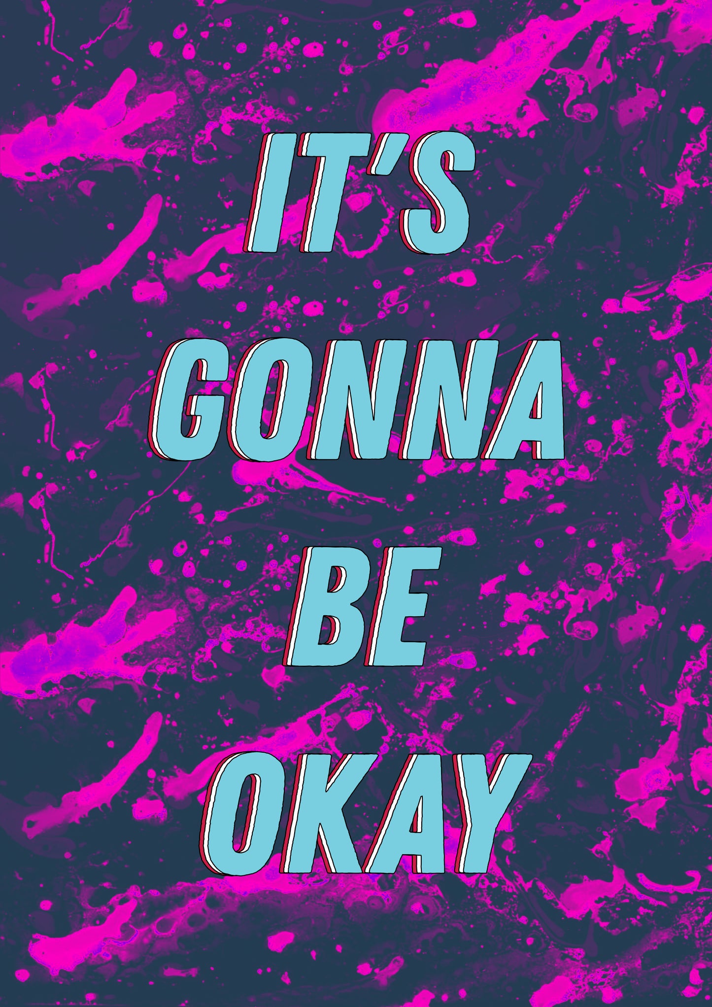 IT'S GONNA BE OKAY