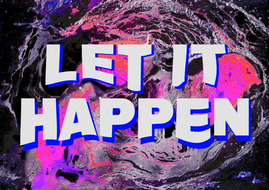 LET IT HAPPEN