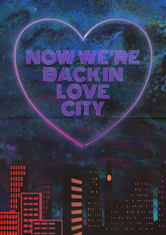 NOW WE'RE BACK IN LOVE CITY