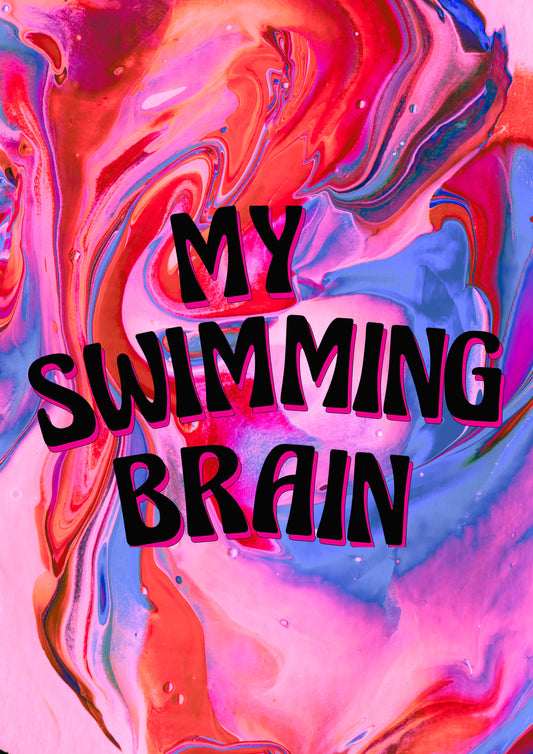 MY SWIMMING BRAIN