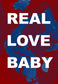 REAL LOVE BABY