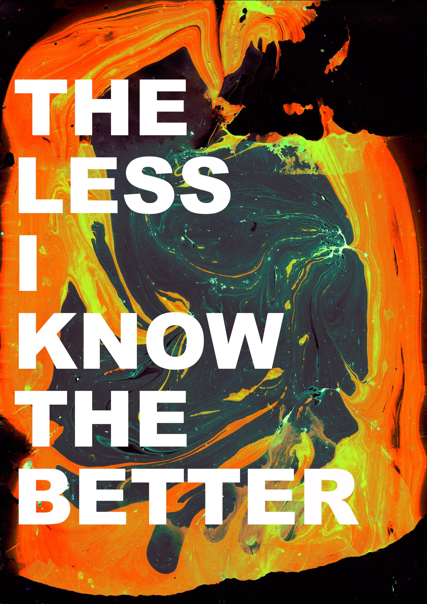 THE LESS I KNOW THE BETTER