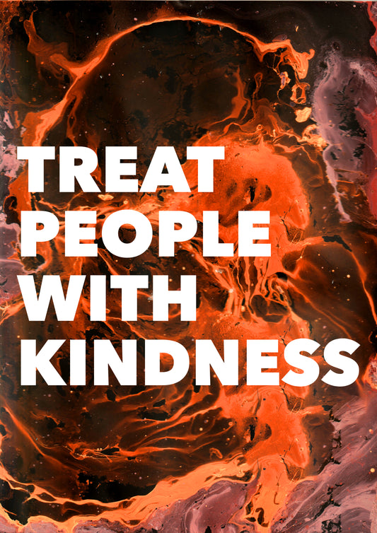 TREAT PEOPLE WITH KINDNESS